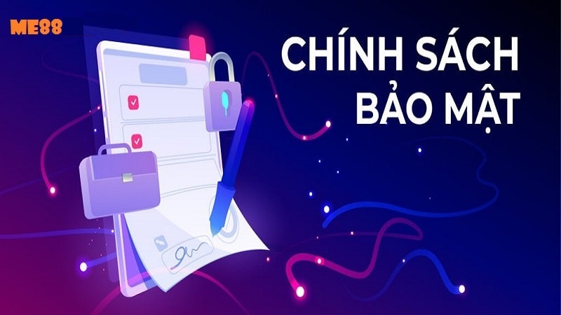 thông tin khái quát về chính sách bảo mật tại Me88